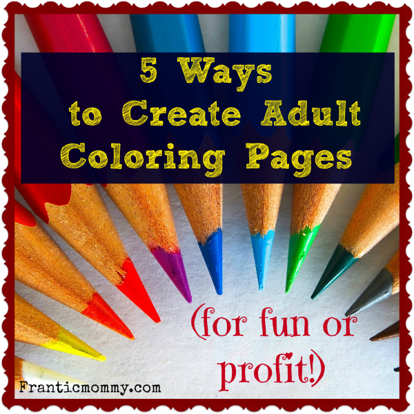 Ways to create adult coloring pages for fun or profit
