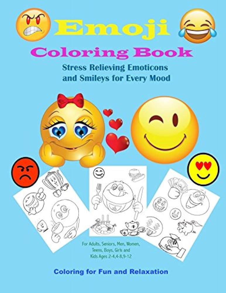 Emoji coloring book stress relieving emoticons and smileys for every mood coloring for fun and relaxation for adults seniors men women teens boys girls and kids ages