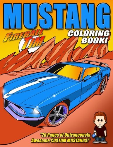 Fireball tims mustang coloring book pages of outrageously awesome custom mustangs to color by mr fireball tim lawrence