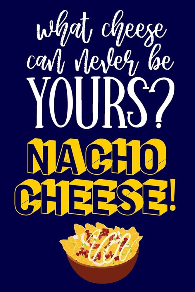 What cheese n never be yours nacho cheese cute novelty funny cheese gifts yellow blue lined notebook or journal happy journaling happy books