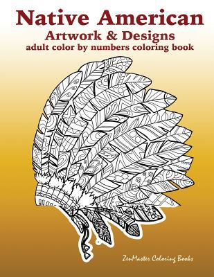 Adult color by numbers coloring book of native american artwork and designs native american color by number coloring book for adults with owls totem paperback literati bookstore