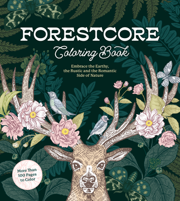 Forestcore coloring book embrace the earthy the rustic and the romantic side of nature chartwell coloring books paperback midtown reader
