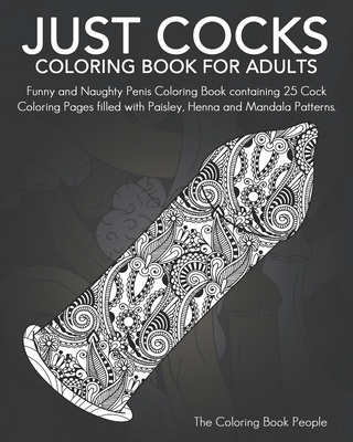Just cocks coloring book for adults funny and naughty penis coloring book containing cock coloring pages filled with paisley henna and mandala pa paperback point reyes books