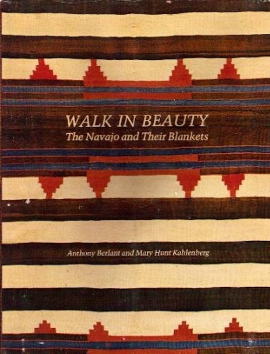 Walk in beauty the navajo and their blankets a berlant m kahlenberg
