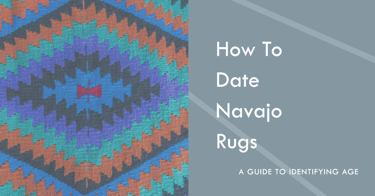 How to date navajo rugs a guide to identifying age