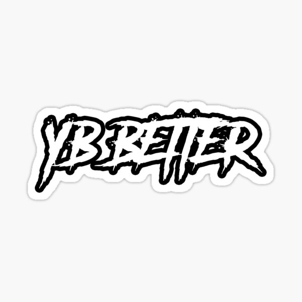 Yb better sticker for sale by wtucks