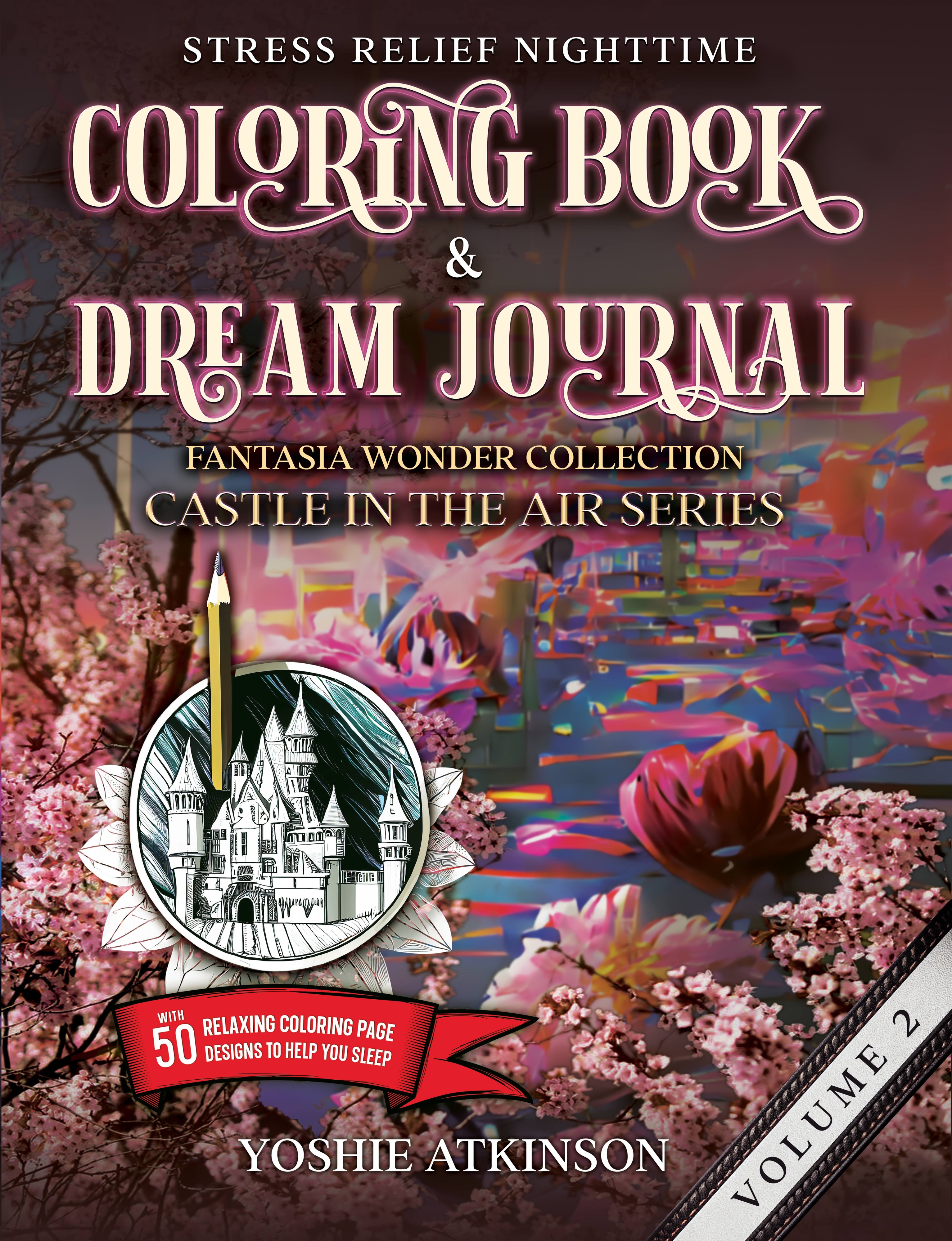 Stress relief nighttime coloring book and dream journal hardcover fantasia wonder collection castle in the air series volume ii with relaxing graphics to help you sleep by yoshie atkinson