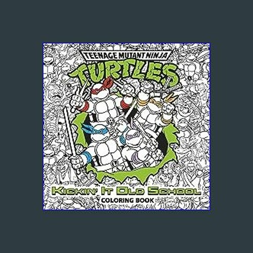Stream pdf ð kickin it old school coloring book teenage mutant ninja turtles adult coloring book by jordinmagdalena listen online for free on