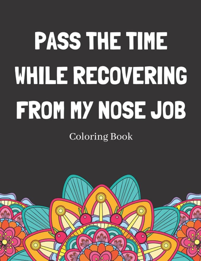 Pass the time while revering from my nose job loring book relaxing pattern loring book medical patients gift idea to unwind and de