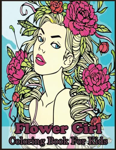 Flower girl coloring book for kids flower girl coloring pages to discover the joy of coloring with our inspiring pages by karen browning d