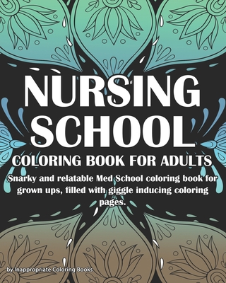 Nursing school coloring book for adults snarky and relatable med school coloring book for grown ups filled with giggle inducing coloring pages by inappropriate coloring books