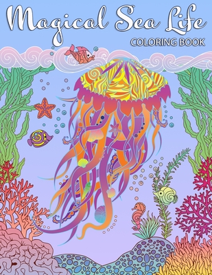 Magical sea life coloring book an adult coloring book featuring fantasy ocean life with beautiful sea creatures and magical underwater scenes paperback greenlight bookstore