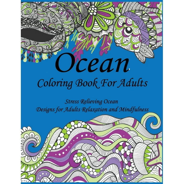 Ocean coloring book for adults stress relieving ocean designs for adults relaxation and mindfulness paperback