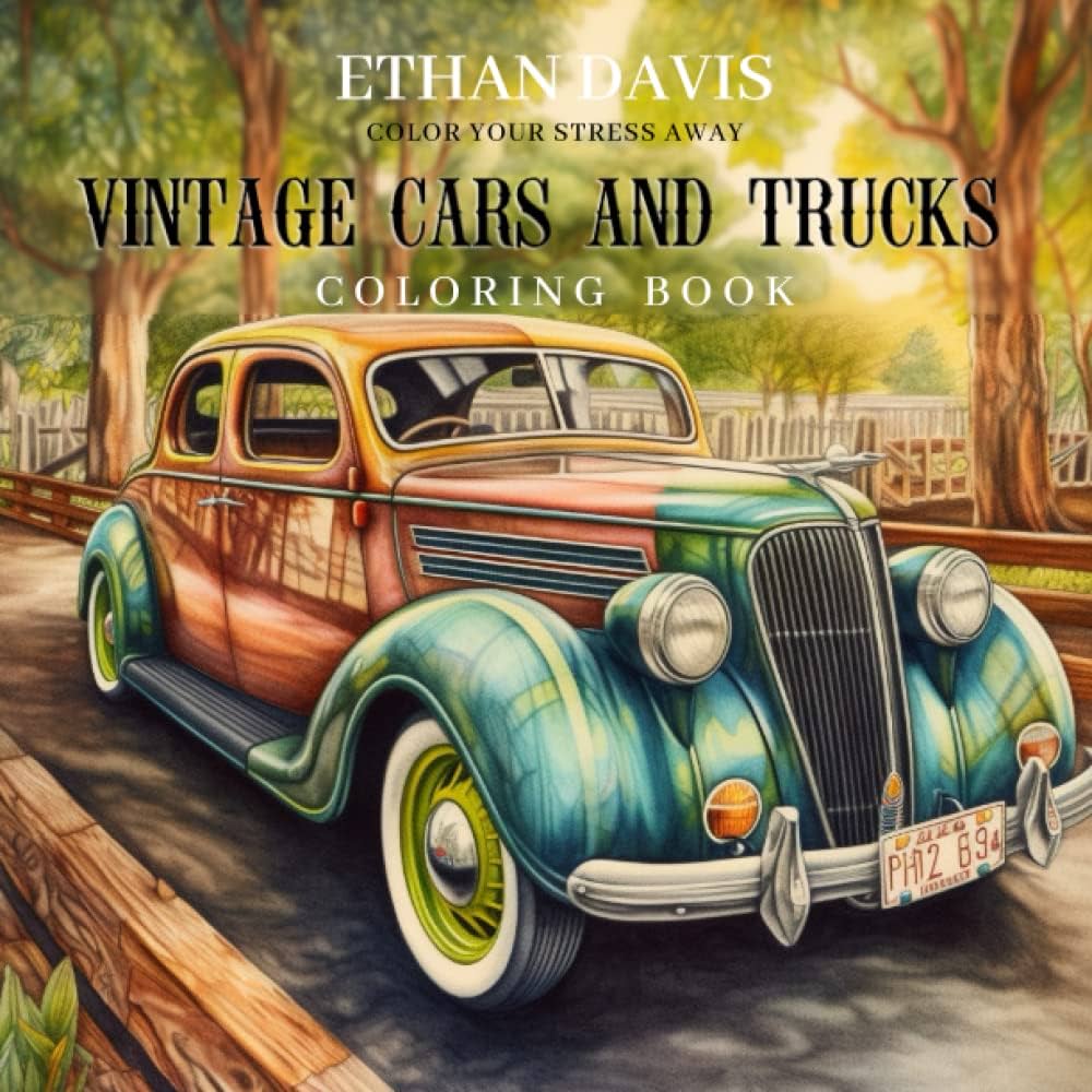 Vintage cars and trucks coloring book detailed illustrations of american muscle cars trucks and hot rods for adults the perfect relaxation and fun activity for car lovers davis ethan