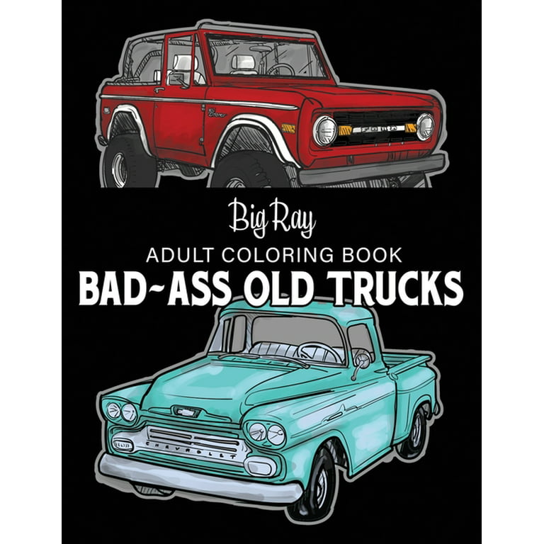 Bad ass old trucks adult coloring book incredible detailed coloring pages of x trucks pickups and work trucks jumbo sized paperback