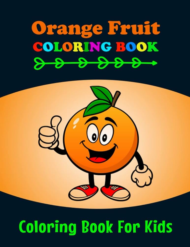 Orange fruit coloring book for kids make the perfect gift for anyone who lovers orange coloring book a unique collection orange drawing for coloring pages orange activity book for boys