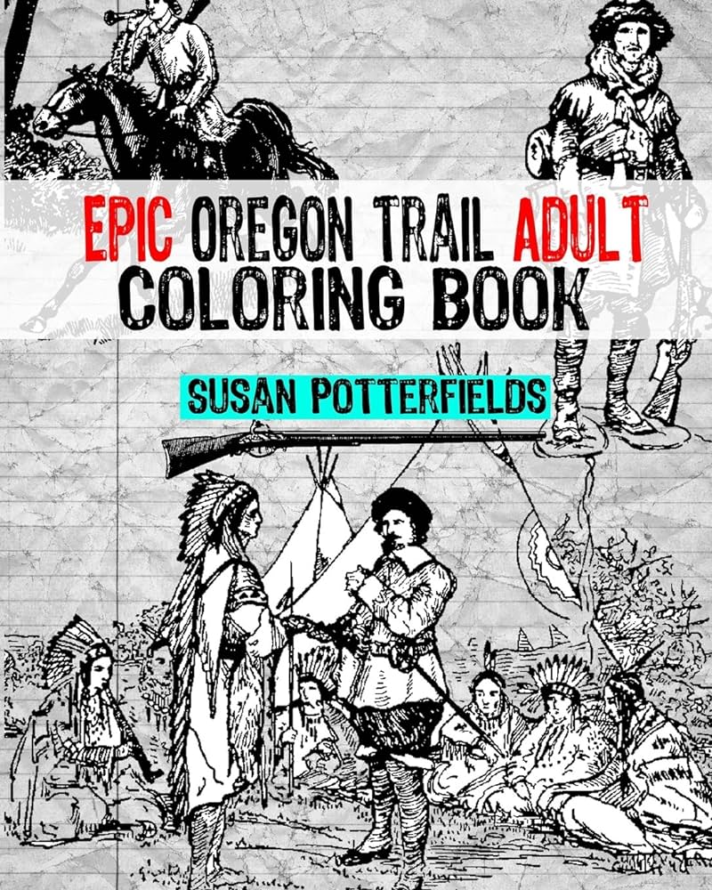 Epic oregon trail adult coloring book potterfields susan books