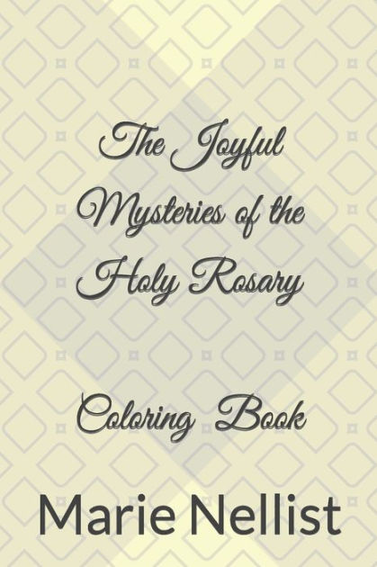 The joyful mysteries of the holy rosary coloring book by carole nellist marie nellist paperback barnes noble
