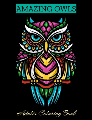 Amazing owls adults coloring book owl coloring book for adults stress relieving designs amazing patterns coloring book for adults relaxation paperback murder by the book