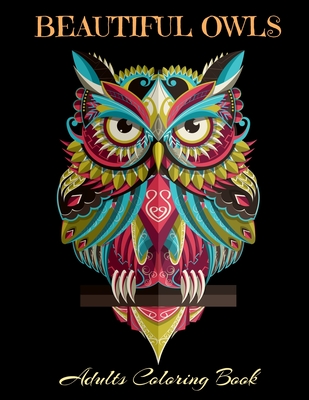 Beautiful owls adults coloring book owl coloring book for adults stress relieving designs amazing patterns coloring book for adults relaxation paperback buxton village books