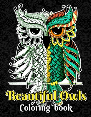 Beautiful owls coloring book an adult coloring book with super cute fun easy and relaxing owls and amazing mandala pattern designs coloring book paperback an unlikely story bookstore cafã