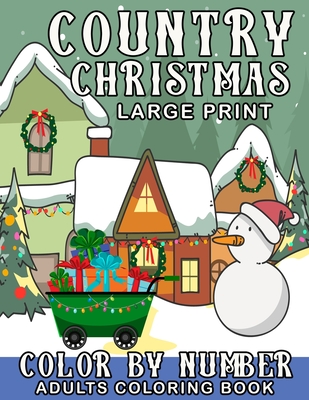 Large print country christmas color by number adults coloring book large print christmas holiday color by number coloring pages with santa clause re paperback book store