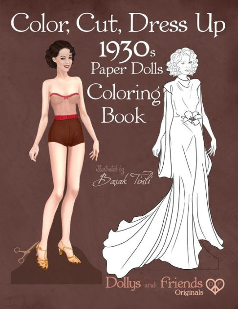 Color cut dress up s paper dolls coloring book dollys and friends originals vintage fashion history paper doll collection adult coloring pages with glamorous thirties style dresses by dollys and friends basak