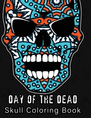 Day of the dead skull coloring book unique white paper adult coloring book for men women teens with day of the dead relaxation s paperback books on the square