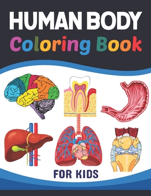 Human body coloring book for kids collection of simple illustrations of human body parts human anatomy and human body physiology coloring book gift paperback book soup
