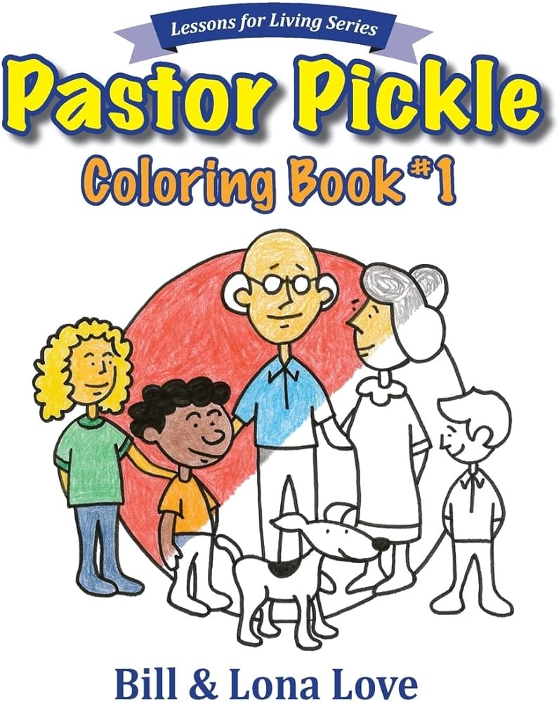 Pastor pickle coloring book lessons for living series love bill love lona books