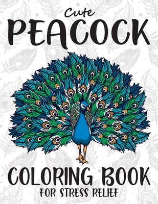 Cute peacock coloring book for stress relief peacock coloring book for adults stress relieving designs cute peacock birds adults coloring book by coloring hub print gallery