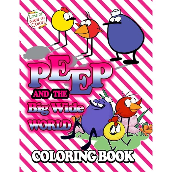 Peep and the big wide world coloring book coloring book for kids and adults with creative illustration pages to unleash artistic abilities and relax lay challey books