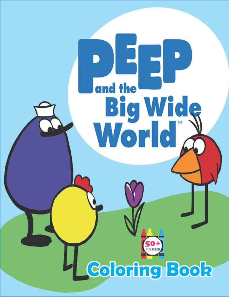 Peep and the big wide world coloring book coloring book for kids and adults with creative illustration pages to unleash artistic abilities and relax lay challey books