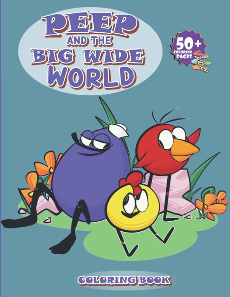 Peep and the big wide world loring book loring book for kids and adults with creative illustration pages to unleash artistic abilities and relax lay challey books