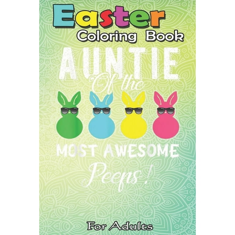Easter coloring book for adults auntie of the most awesome peeps an adult easter coloring book for teens adults