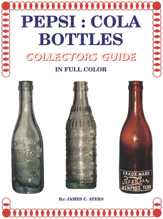 Pepsi cola bottles collectors guide by james ayers â collector bookstore