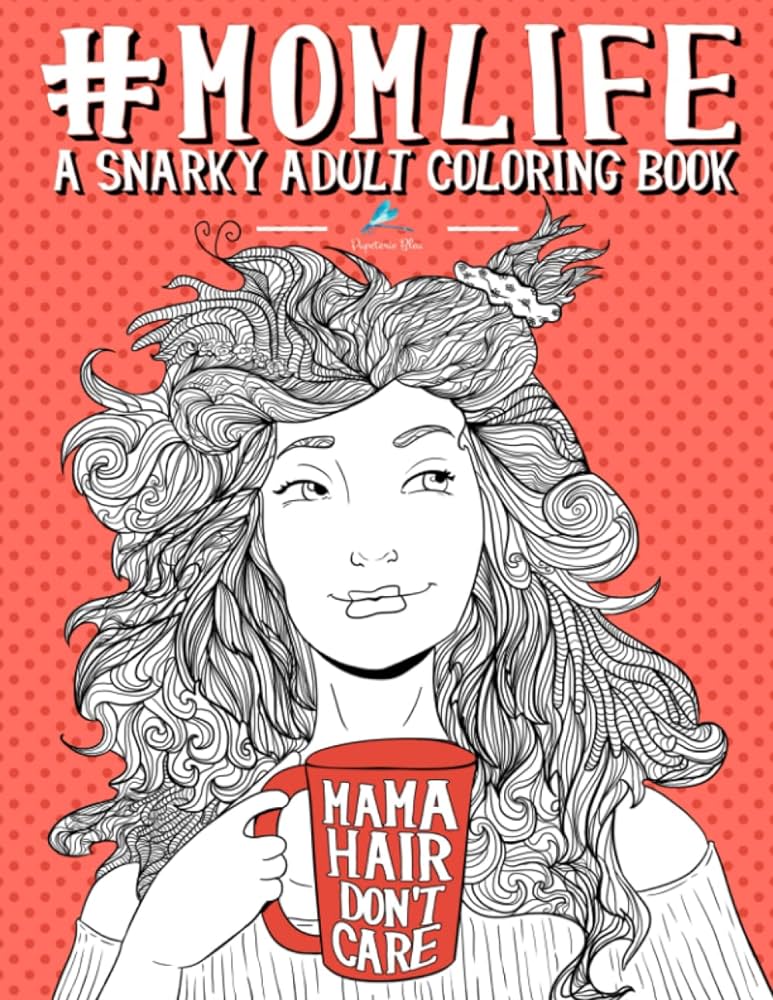 Mom life a snarky adult coloring book papeterie bleu books