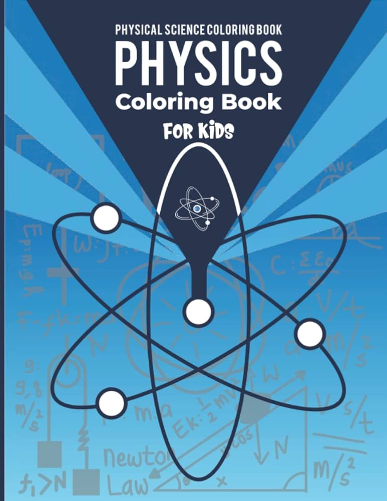 Physics loring book for kids physical science louring book for school boys girls toddlers children moontara publishing books