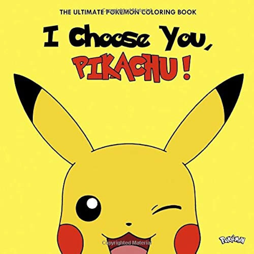 I choose you pikachu the ultimate pokemon coloring book fun coloring pages featuring your favorite pokemon by