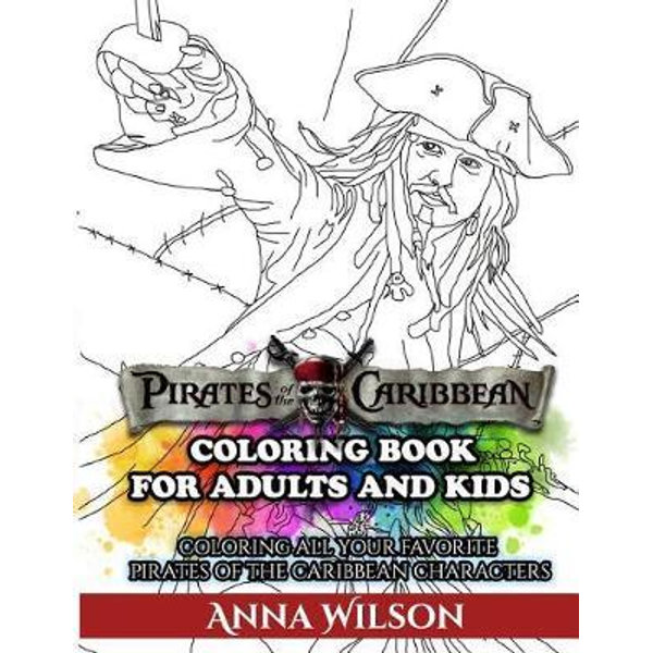 Pirates of the caribbean coloring book for adults kids by anna wilson coloring all your favorite pirates of the caribbean characters