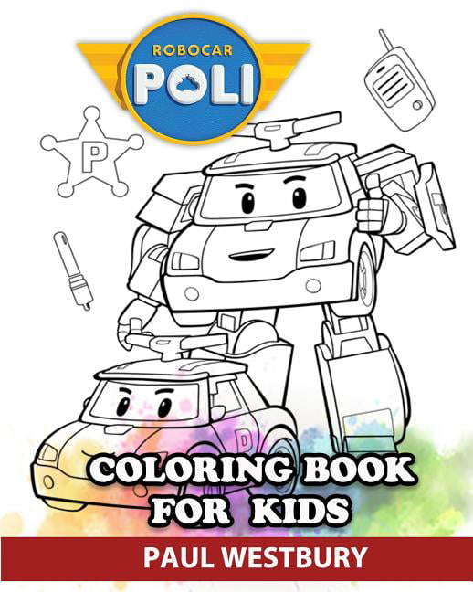 Robocar poli coloring book for kids coloring all your favorite robocar poli characters paperback