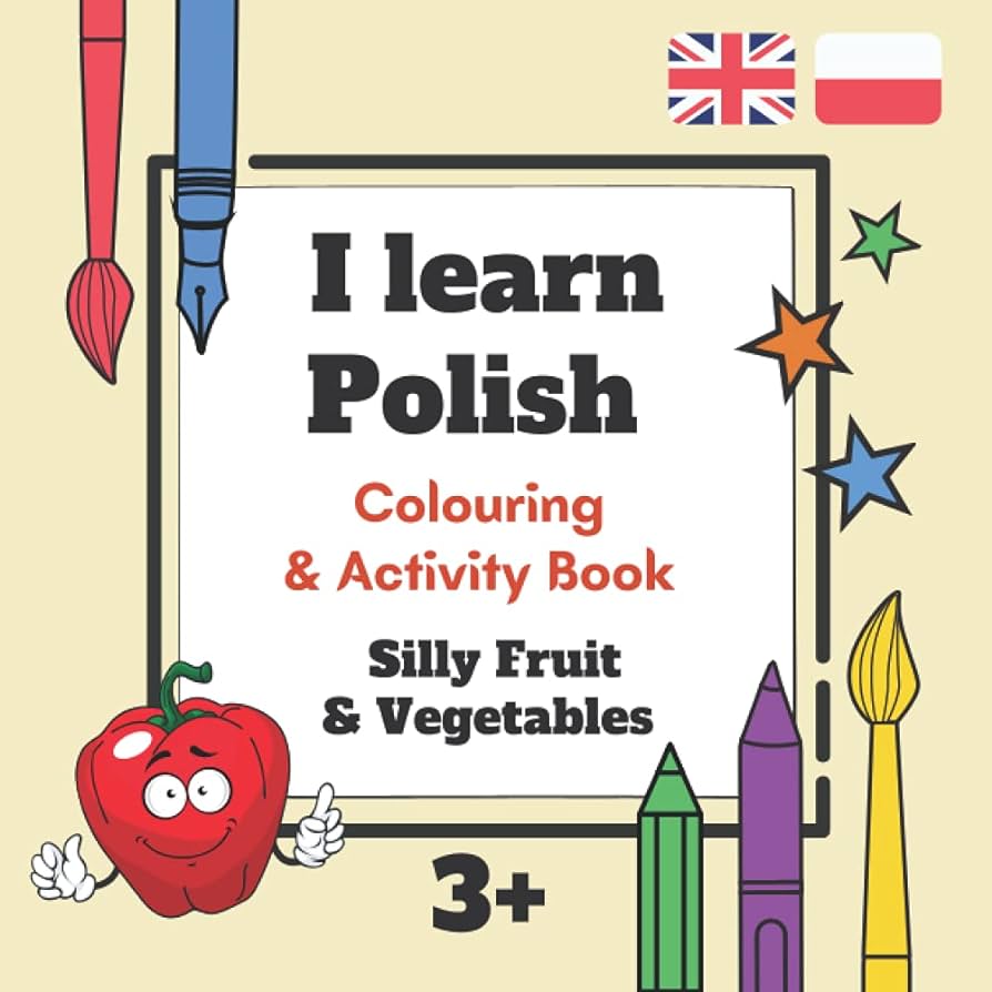 I learn polish louring loring and activity bilingual book for children kids silly funny cartoon fruit vegetables food kolorowanka do nai jedzenie såownictwo åmieszne wesoåe kreskãwki publishing vances lane