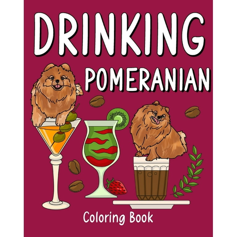 Drinking pomeranian coloring book animal painting pages with many coffee or smoothie and cocktail drinks recipes paperback