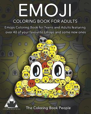 Emoji coloring book for adults emojis coloring book for teens and adults featuring over of your favourite emojis and some new ones the coloring book people