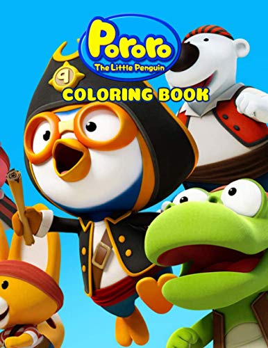 Pororo the little penguin coloring book an unique coloring book for fans of pororo the little penguin with adorable characters for stress relieving relaxation and having fun by having fun