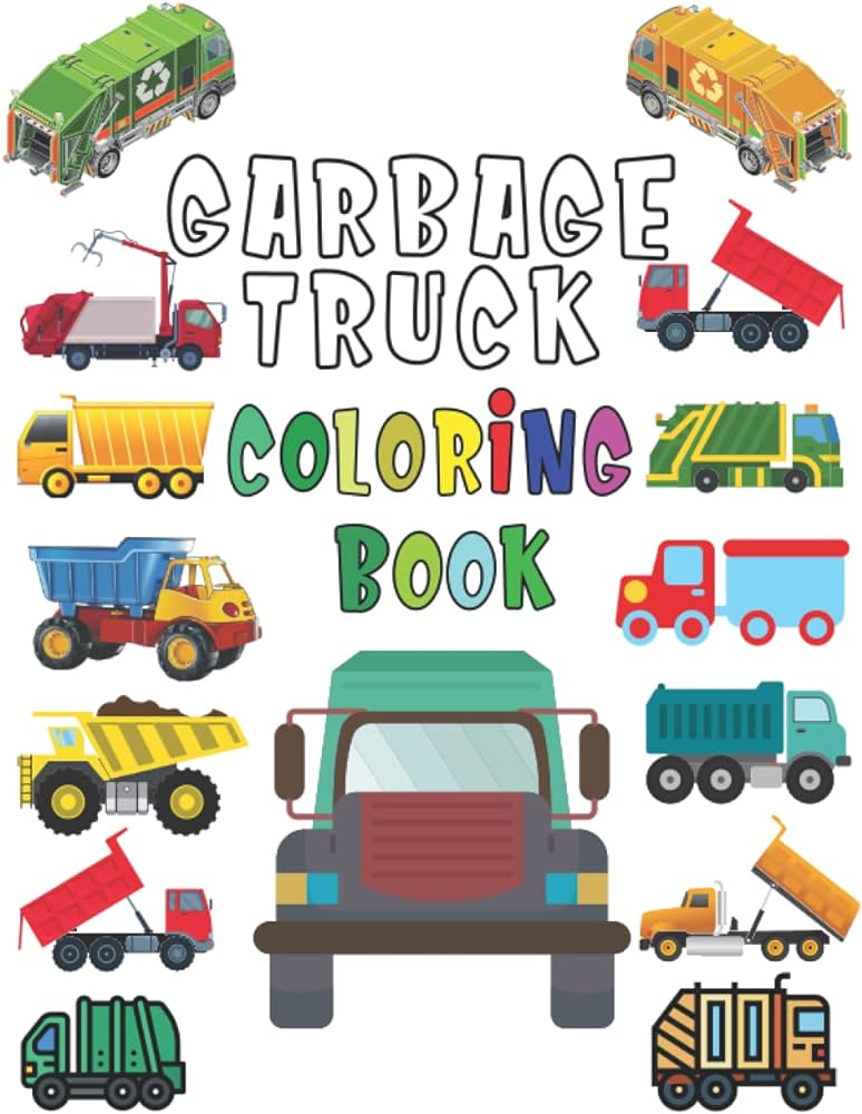 Garbage truck coloring book a fun kids coloring book with garbage trucks for toddlers preschool and kindergarten kids who love trucks ages
