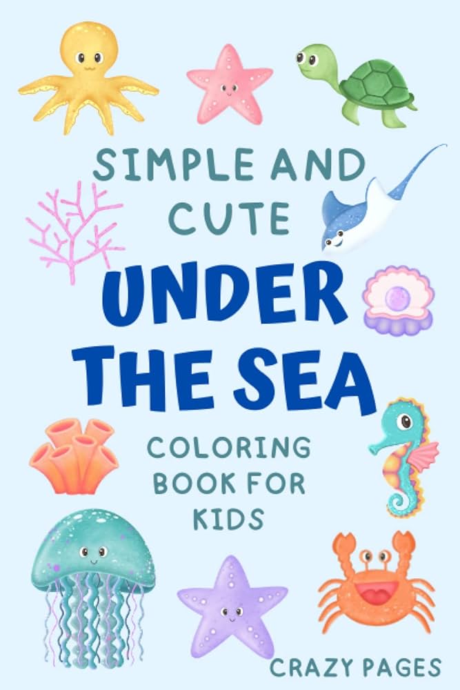 Simple and cute under the sea coloring book for kids x ocean life coloring pages for toddler kids preschool kindergarten boys and girls pages crazy alfaro barrantes monserrat books