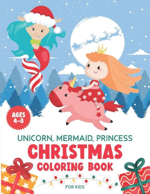 Unicorn mermaid princess christmas coloring book for kids ages