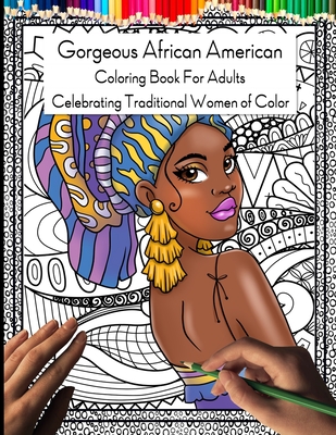 Gorgeous african american coloring book for adults celebrating traditional women of color paperback mcnally jackson books