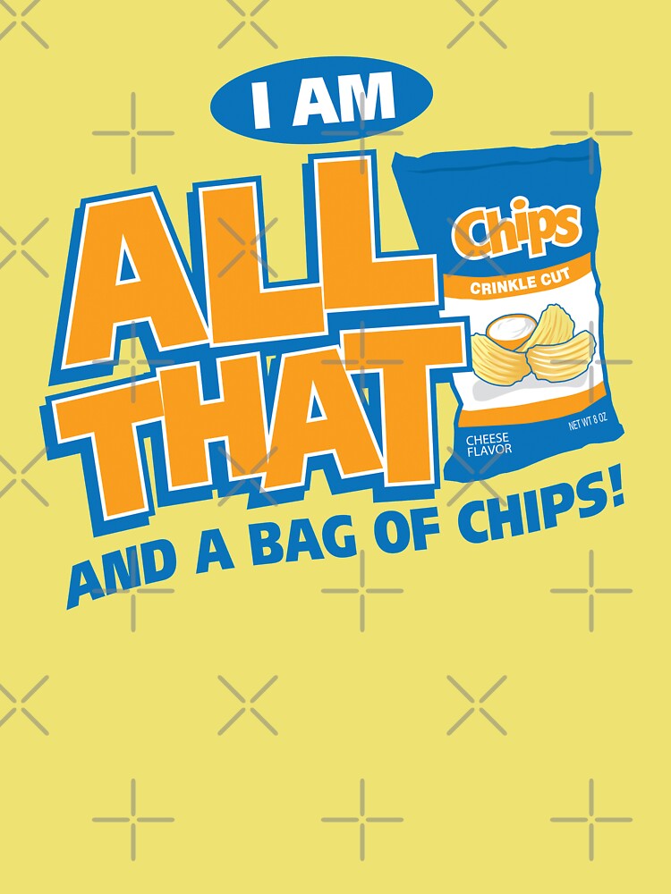 Im all that and a bag of chips kids t